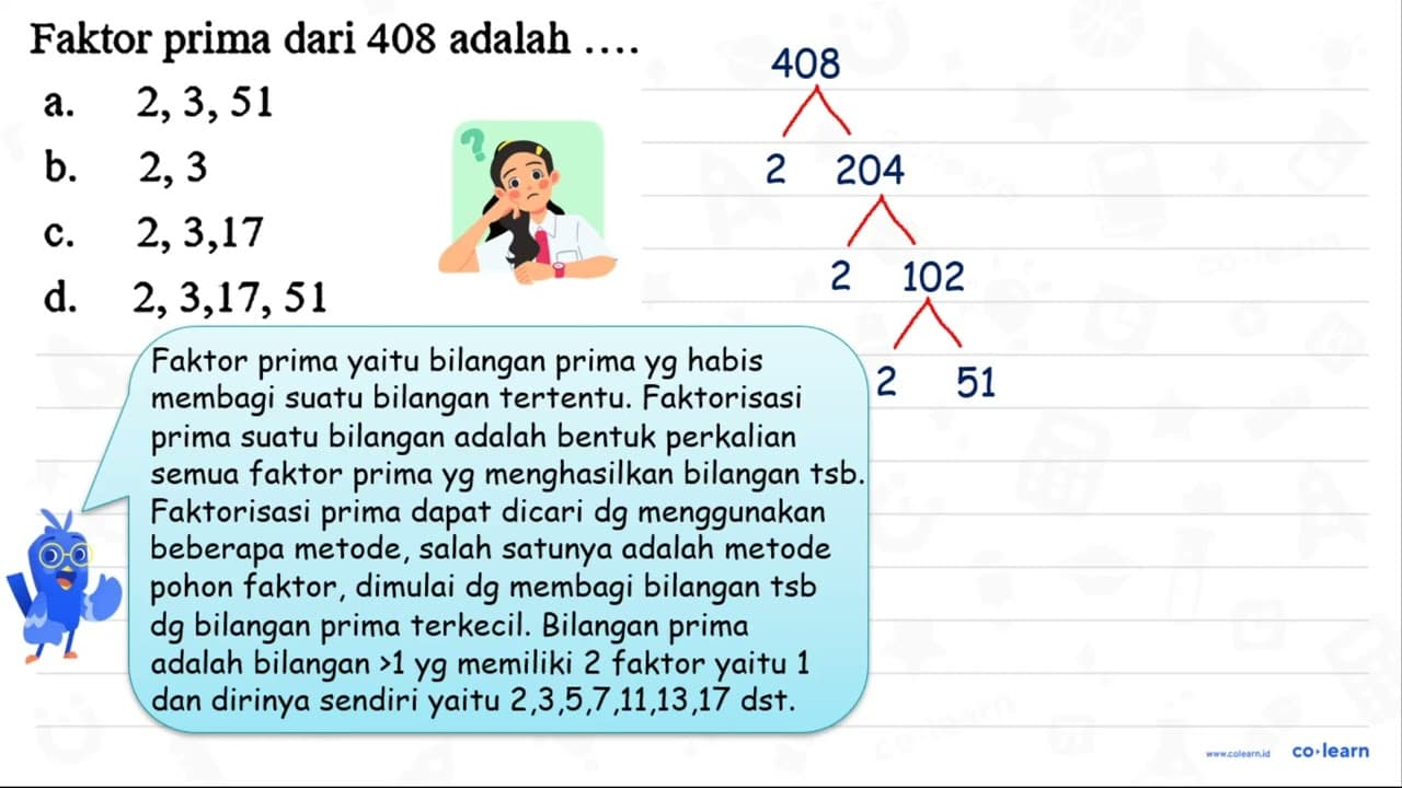 Faktor prima dari 408 adalah .... a. 2,3,51 b. 2,3 c.