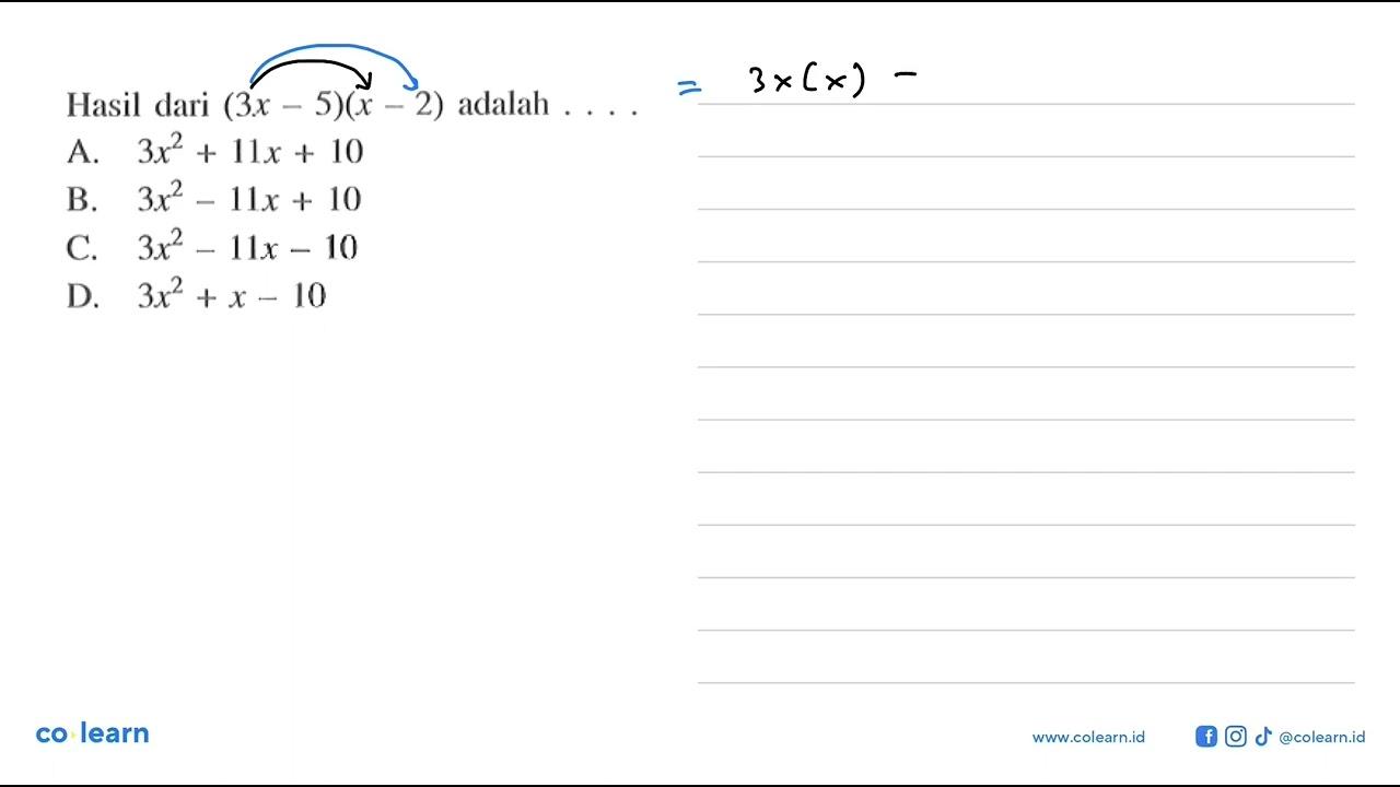 Hasil dari (3x -5)(x - 2) adalah 3x^2 + 11x + 10 b.3x^2