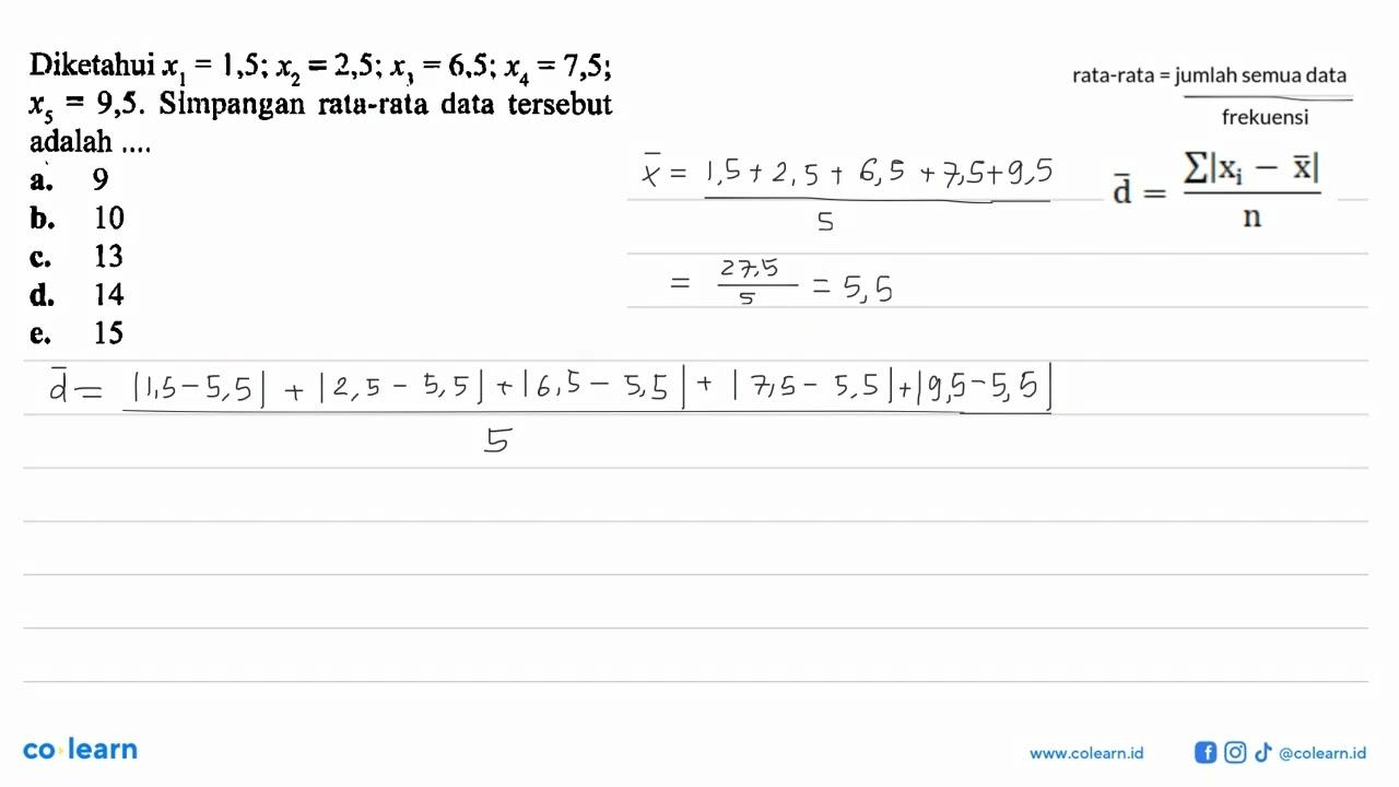 Diketahui x1=1,5;x^2 =2,5;x3=6,5;x4 = 7,5; x5= 9,5.