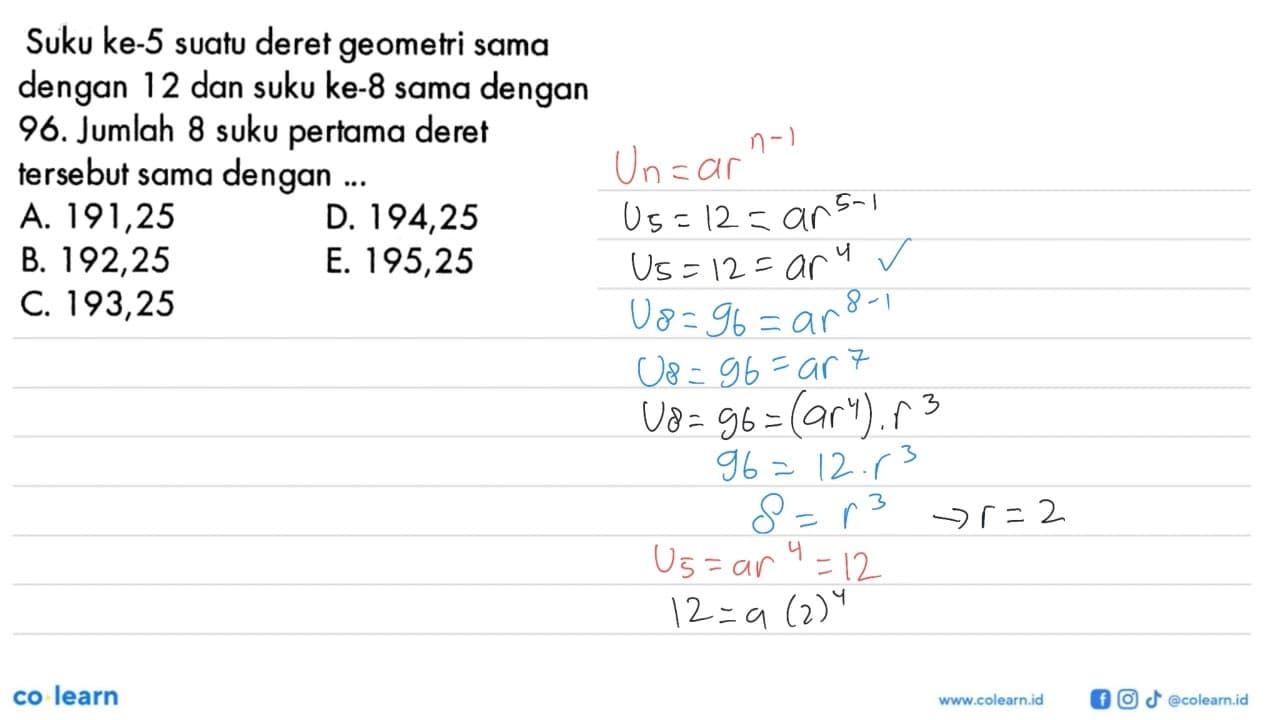 Suku ke-5 suatu deret geometri sama dengan 12 dan suku ke-8