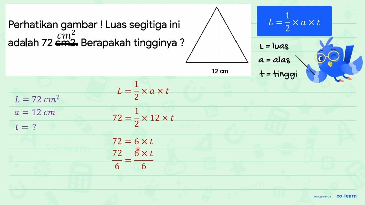 Perhatikan gambar ! Luas segitiga ini adalah 72 cm 2 .