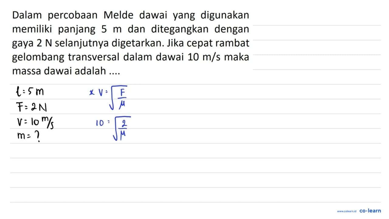 Dalam percobaan Melde dawai yang digunakan memiliki panjang