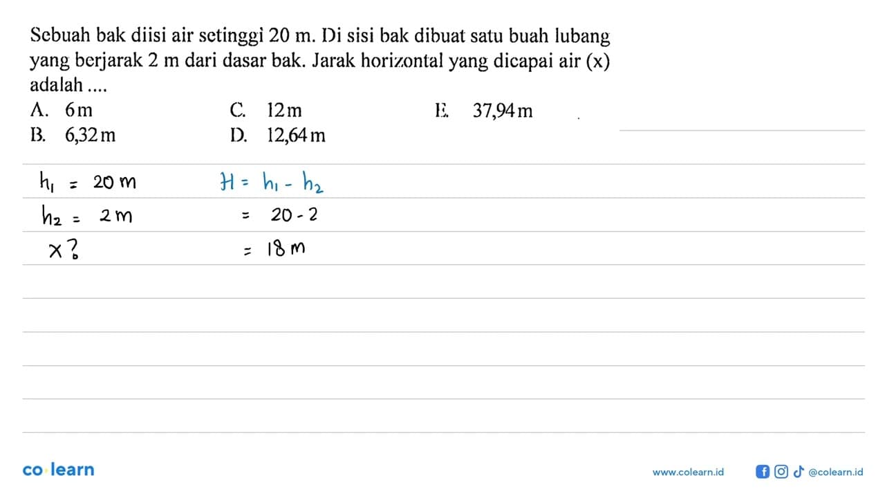 Sebuah bak diisi air setinggì 20 m. Di sisi bak dibuat satu