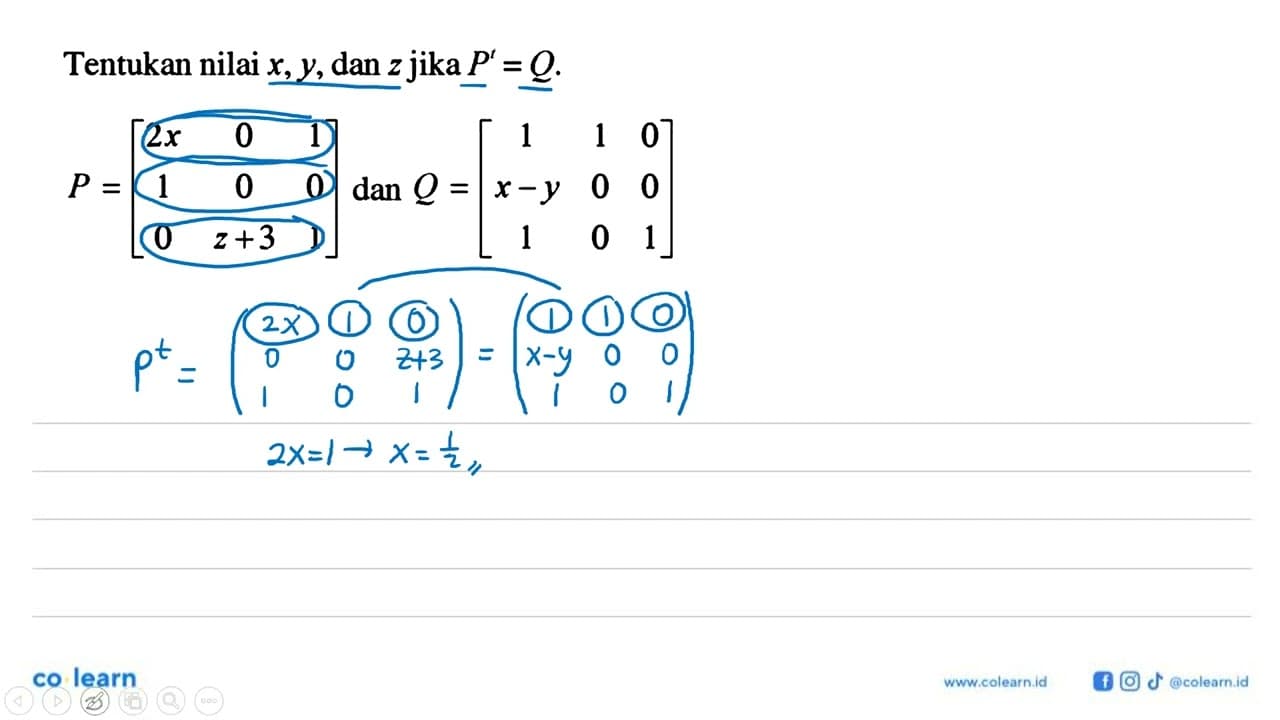 Tentukan nilai x, y, dan z jika P^t=Q P=[2x 0 1 1 0 0 0 z+3