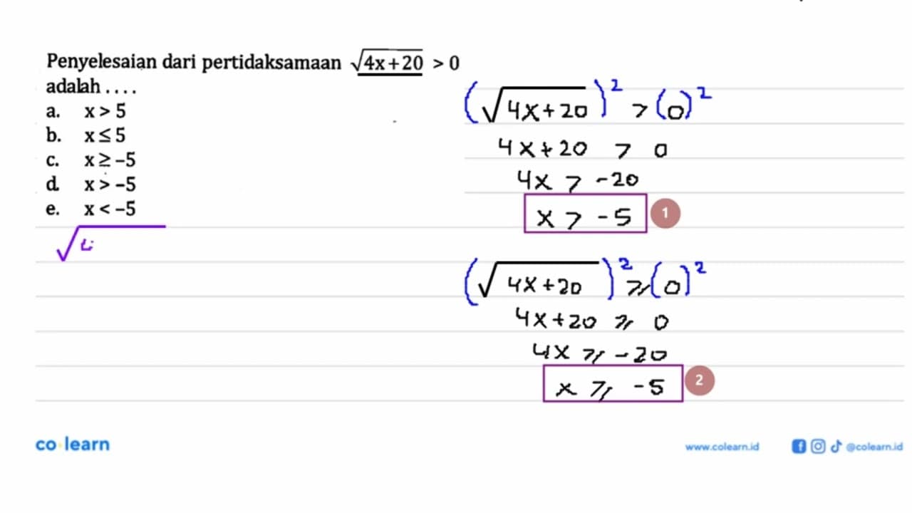 Penyelesaian dari pertidaksamaan akar(4x+20)>0 adalah ....