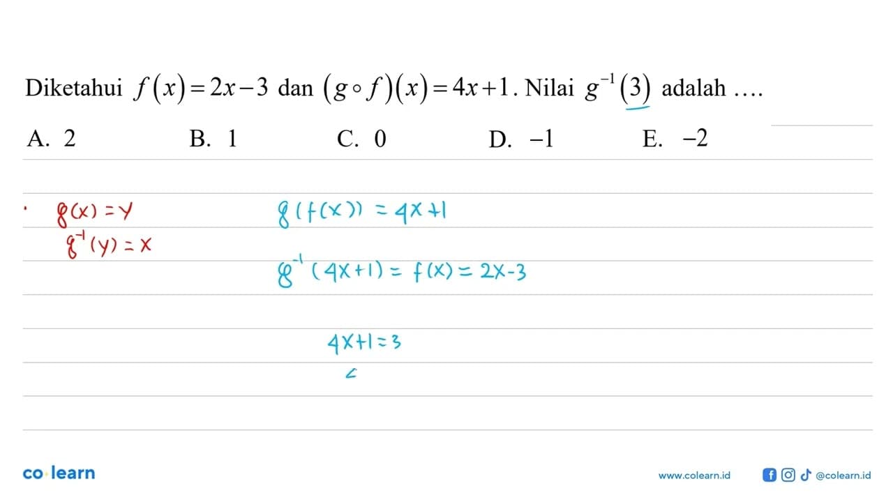 Diketahui f(x)=2x-3 dan (gof)(x)=4x+1. Nilai g^-1(3) adalah