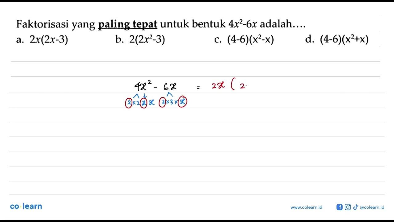 Faktorisasi yang paling tepat untuk bentuk 4x^2-6x