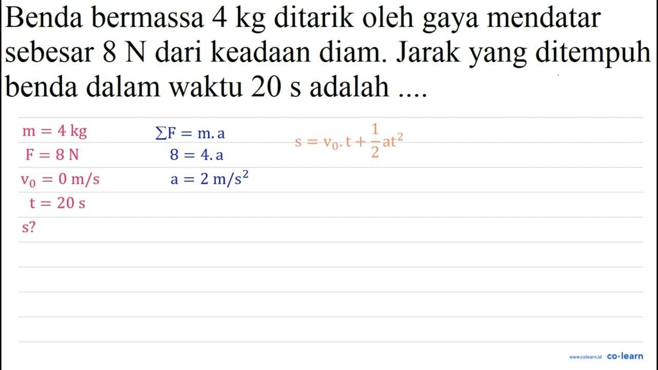 Benda bermassa 4 kg ditarik oleh gaya mendatar sebesar 8 ~N