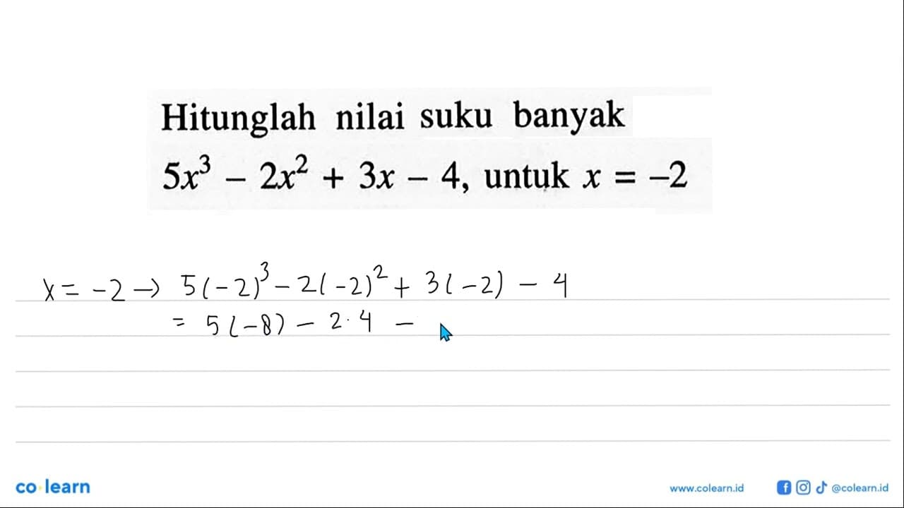 Hitunglah nilai suku banyak 5x^3-2x^2+3x-4, untuk x=-2