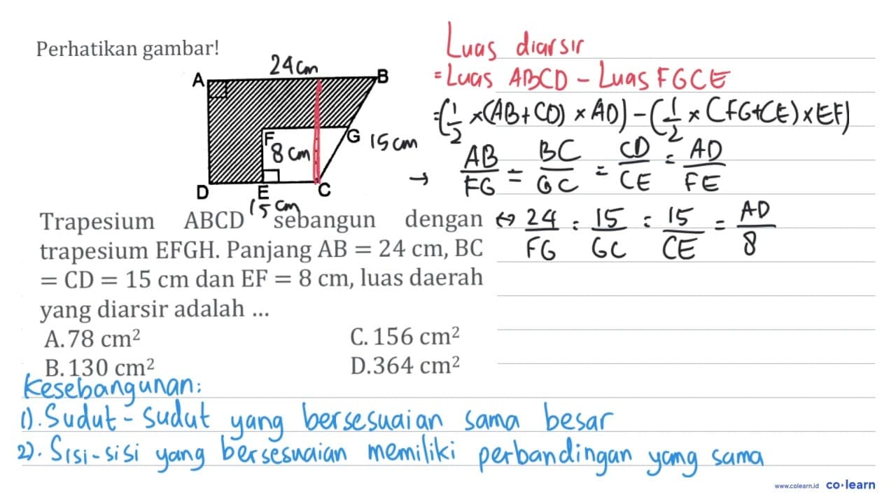 Perhatikan gambar! A B F G D E C Trapesium ABCD sebangun