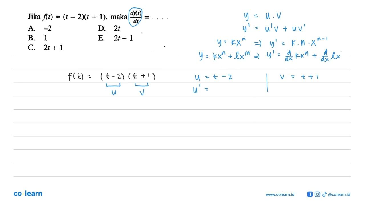 Jika f(t)=(t-2)(t+1), maka (df(t))/(dt)=....