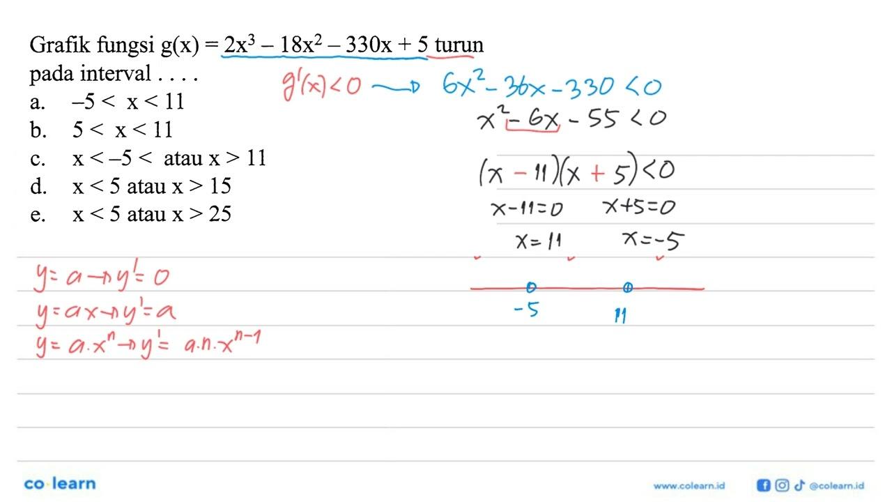 Grafik fungsi g(x)=2x^3-18x^2-330x+5 turun pada interval