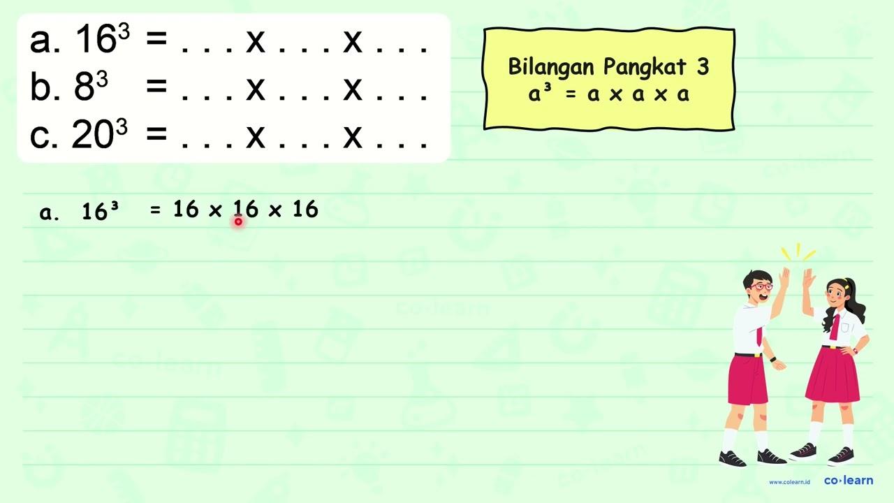 a. 16^(3)=... x ... x ... b. 8^(3)=... x ... x ... C.