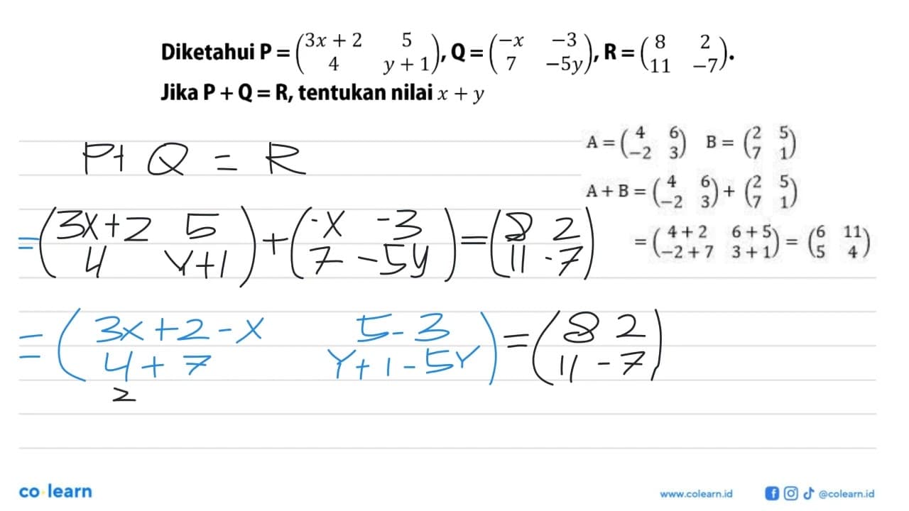 Diketahui P=(3x+2 5 4 y+1), Q=(-x -3 7 -5y), R=(8 2 11 -7).