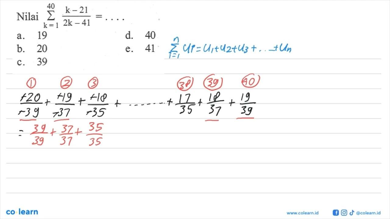 Nilai sigma k=1 40 (k-21)/(2k-41)=...