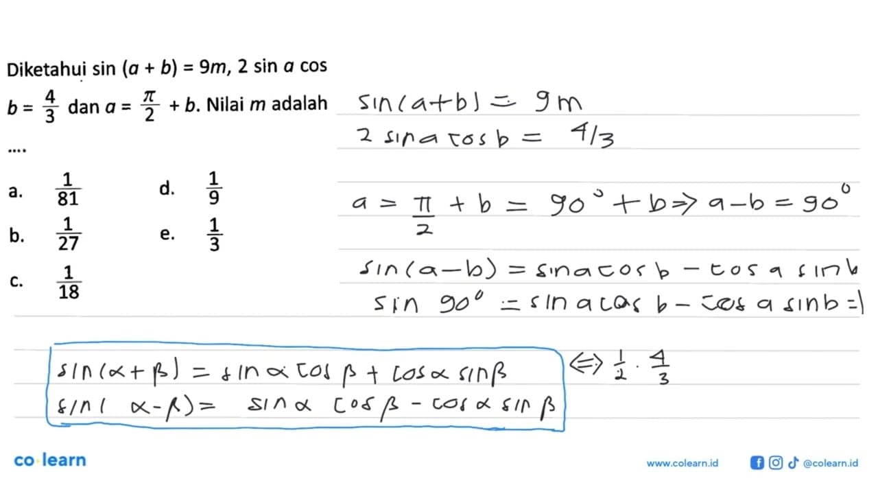 Diketahui sin(a+b)=9m, 2sinacosb=4/3 dan a=(pi/2)+b. Nilai