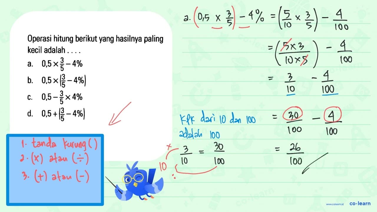 Operasi hitung berikut yang hasilnya paling kecil adalah .