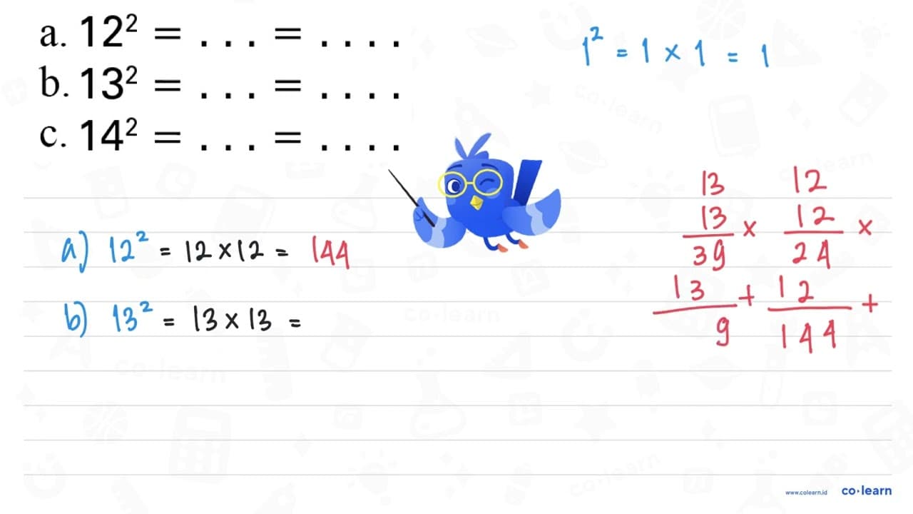 a. 12^2 = . . . = . . . . b. 13^2 = . . . = . . . . c. 14^2