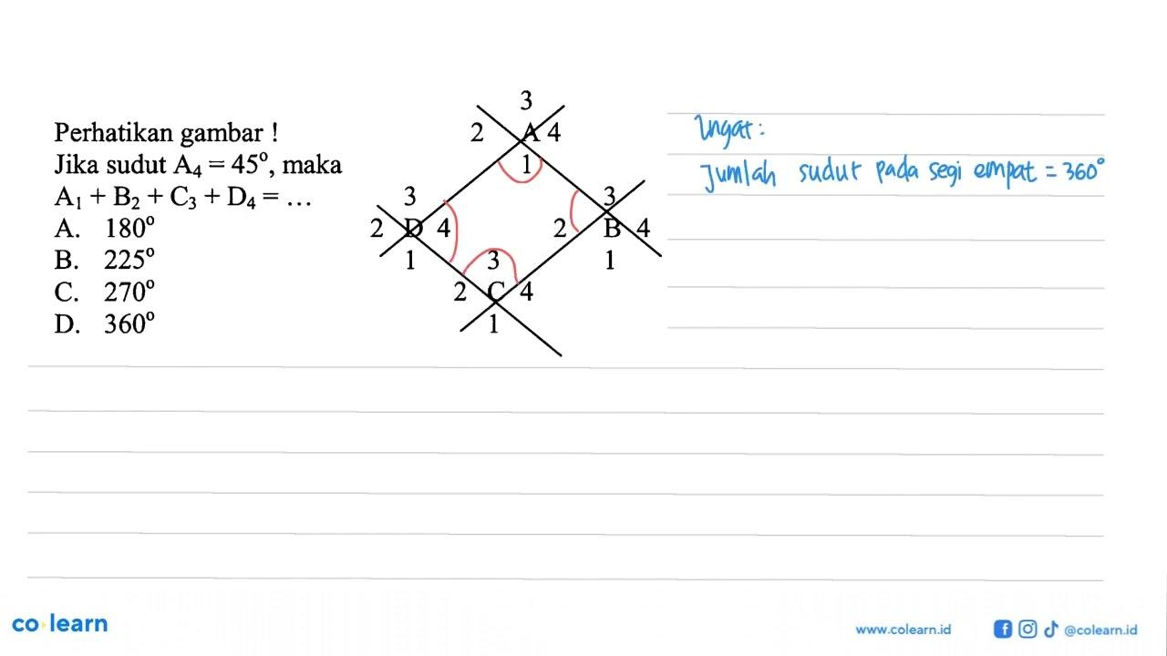 Perhatikan gambar!Jika sudut A4=45, maka A1+B2+C3+D4= ....