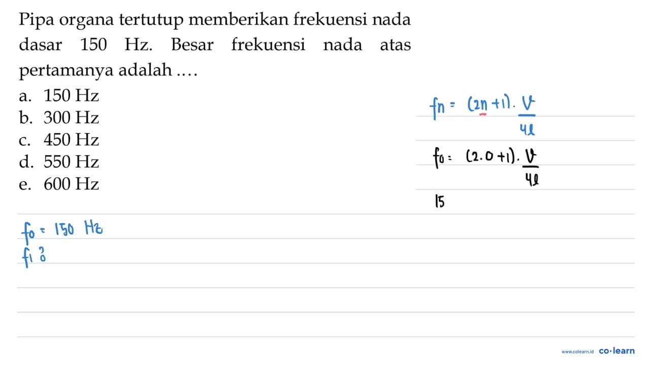 Pipa organa tertutup memberikan frekuensi nada dasar 150 Hz