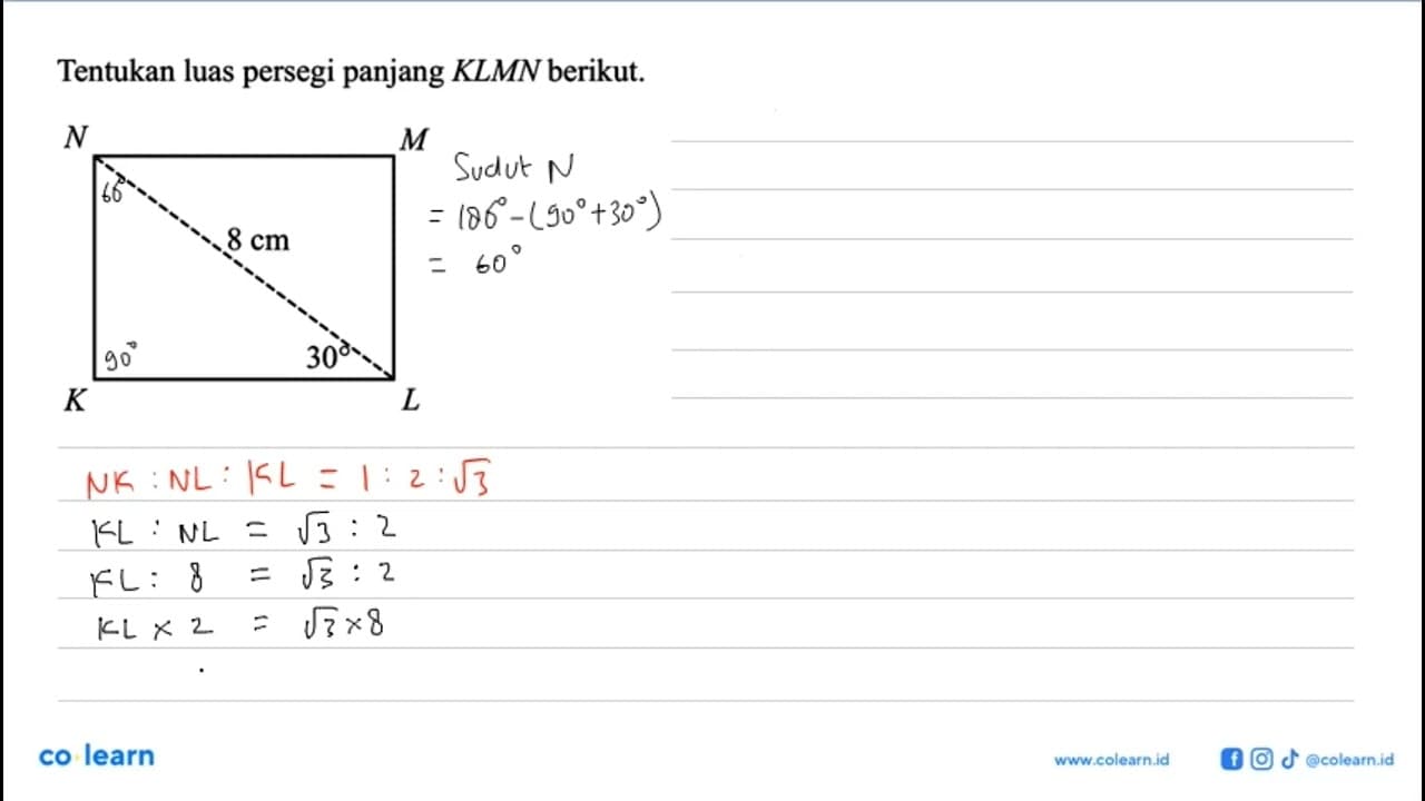 Tentukan luas persegi panjang KLMN berikut. N 8 cm 30 M K L