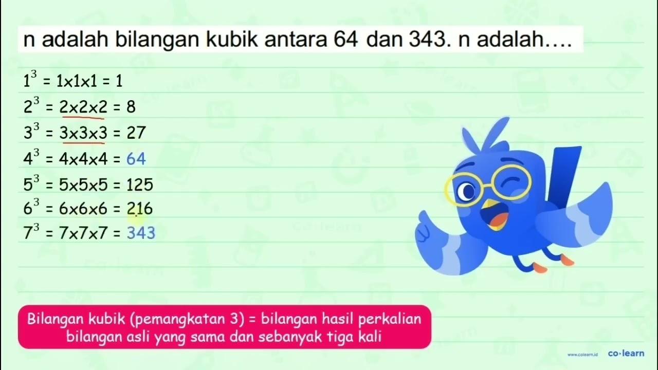 n adalah bilangan kubik antara 64 dan 343. n adalah....