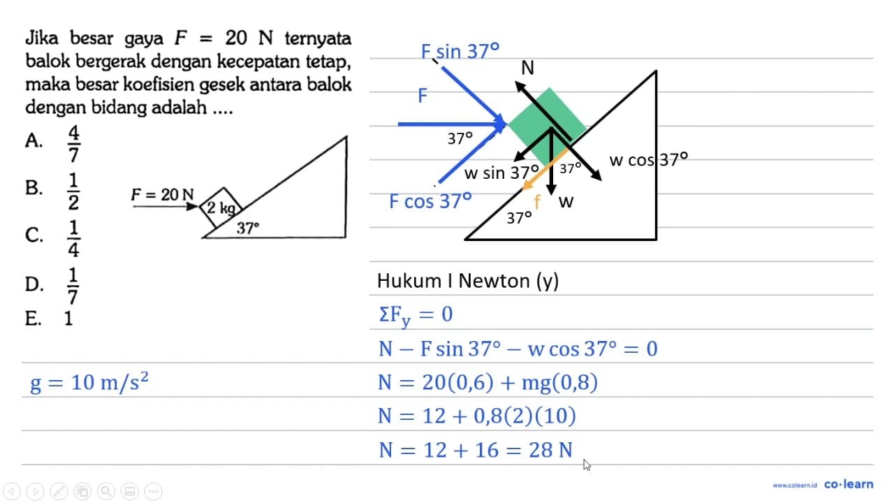 Jika besar gaya F=20 N ternyata balok bergerak dengan