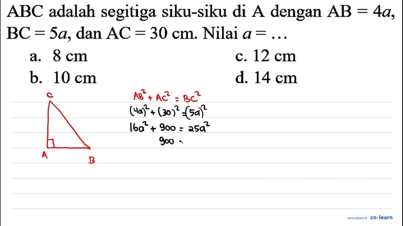 ABC adalah segitiga siku-siku di A dengan AB=4 a , BC=5 a ,