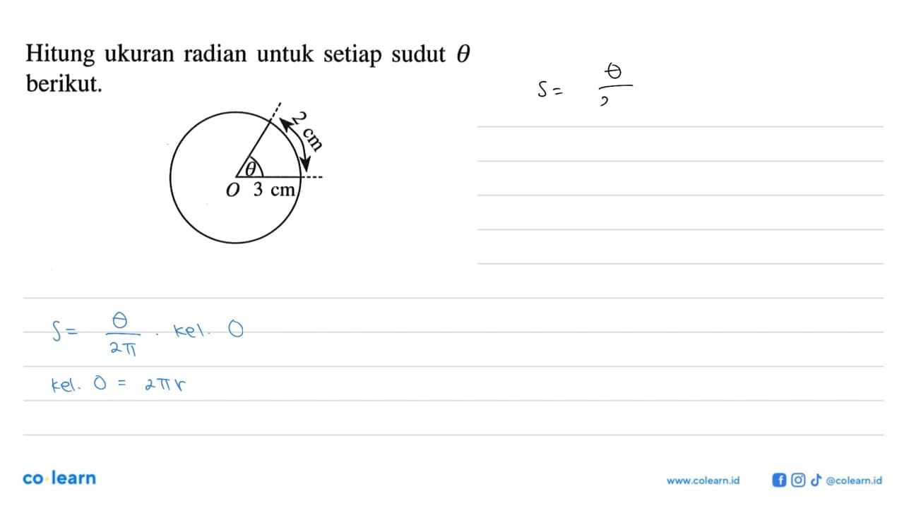 Hitung ukuran radian untuk setiap sudut theta berikut. 2 cm