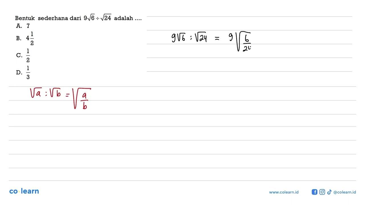 Bentuk sederhana dari 9 akar(6) : akar(24) adalah.... A. 7