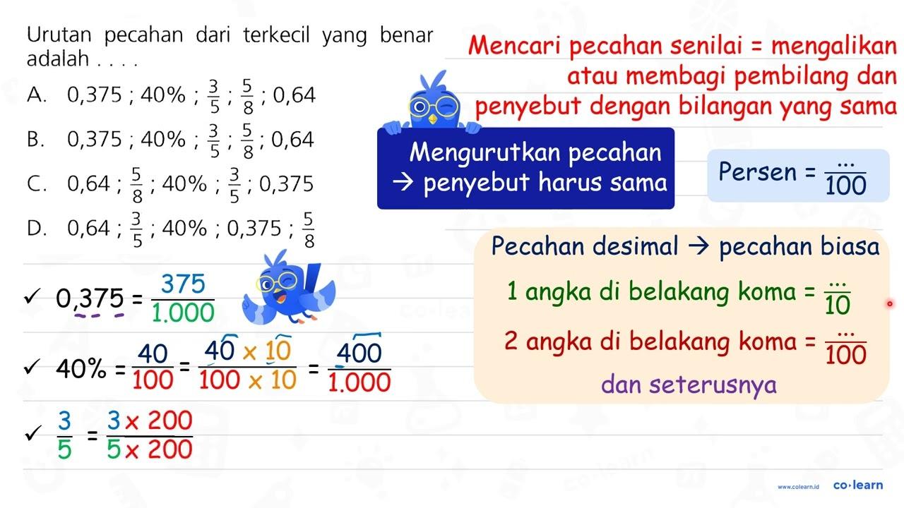 Urutan pecahan dari terkecil yang benar adalah A. 0, 375 ;