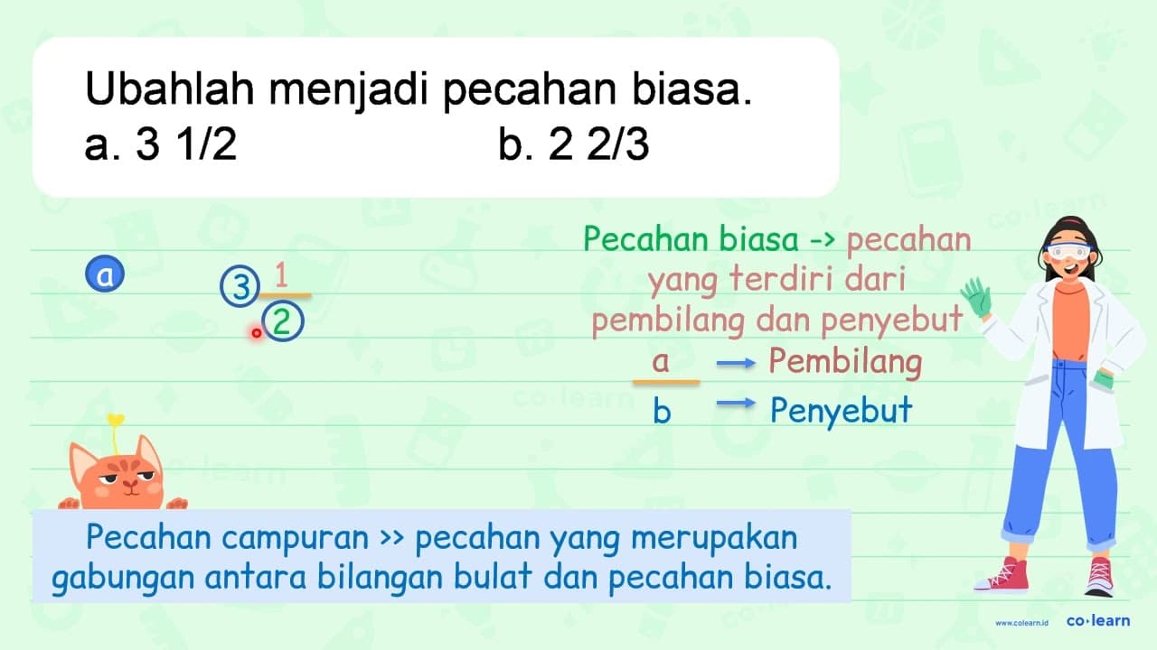 Ubahlah menjadi pecahan biasa. a. 31 / 2 b. 22 / 3