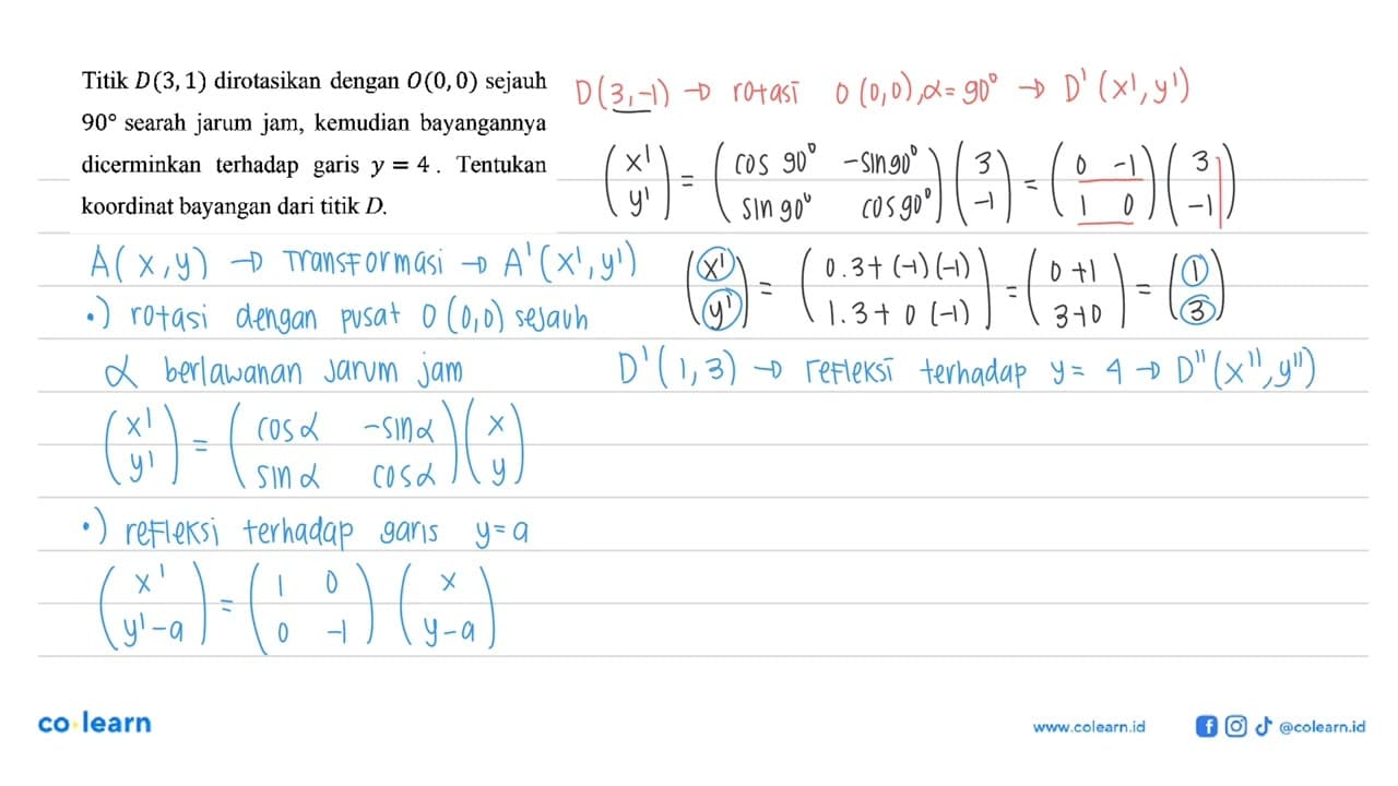 Titik D(3,1) dirotasikan dengan O(0,0) sejauh 90 searah