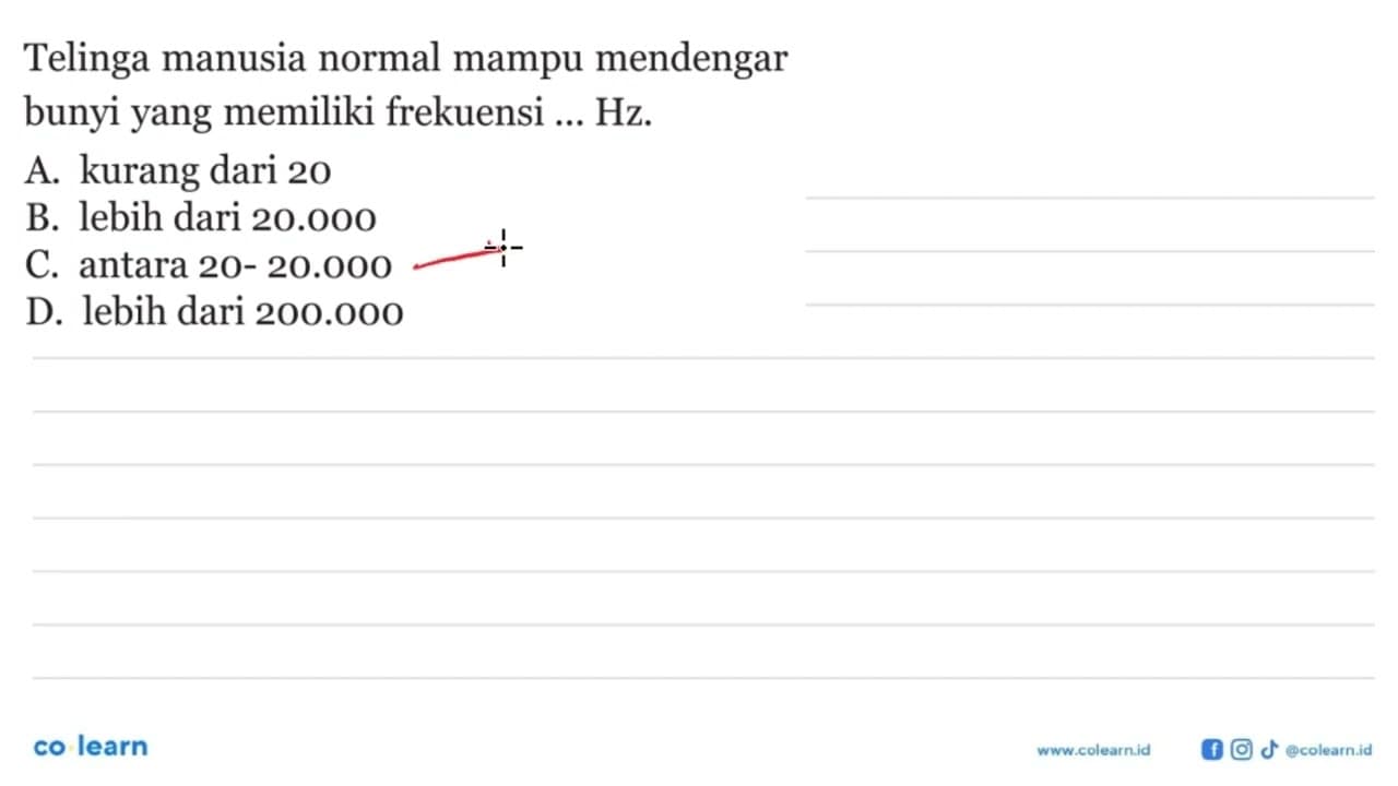 Telinga manusia normal mampu mendengar bunyi yang memiliki