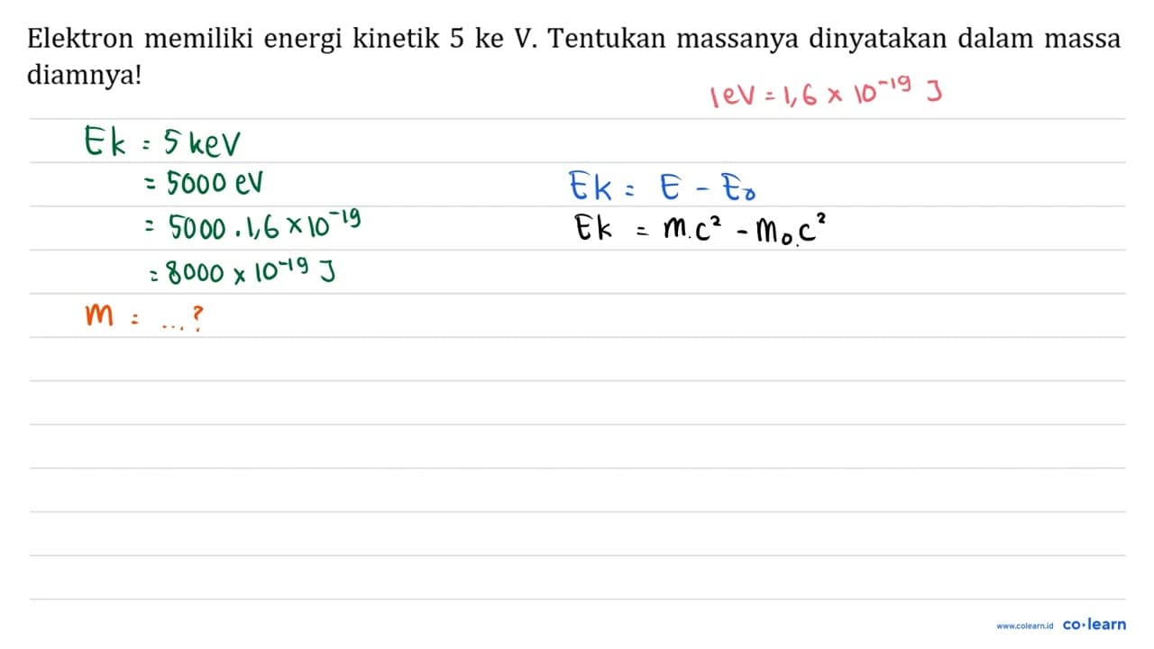 Elektron memiliki energi kinetik 5 \mathrm{ke} \mathrm{V} .