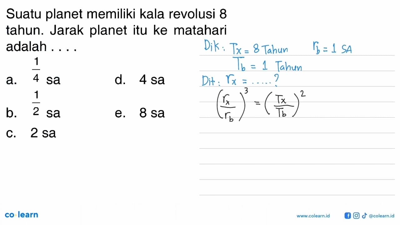 Suatu planet memiliki kala revolusi 8 tahun. Jarak planet