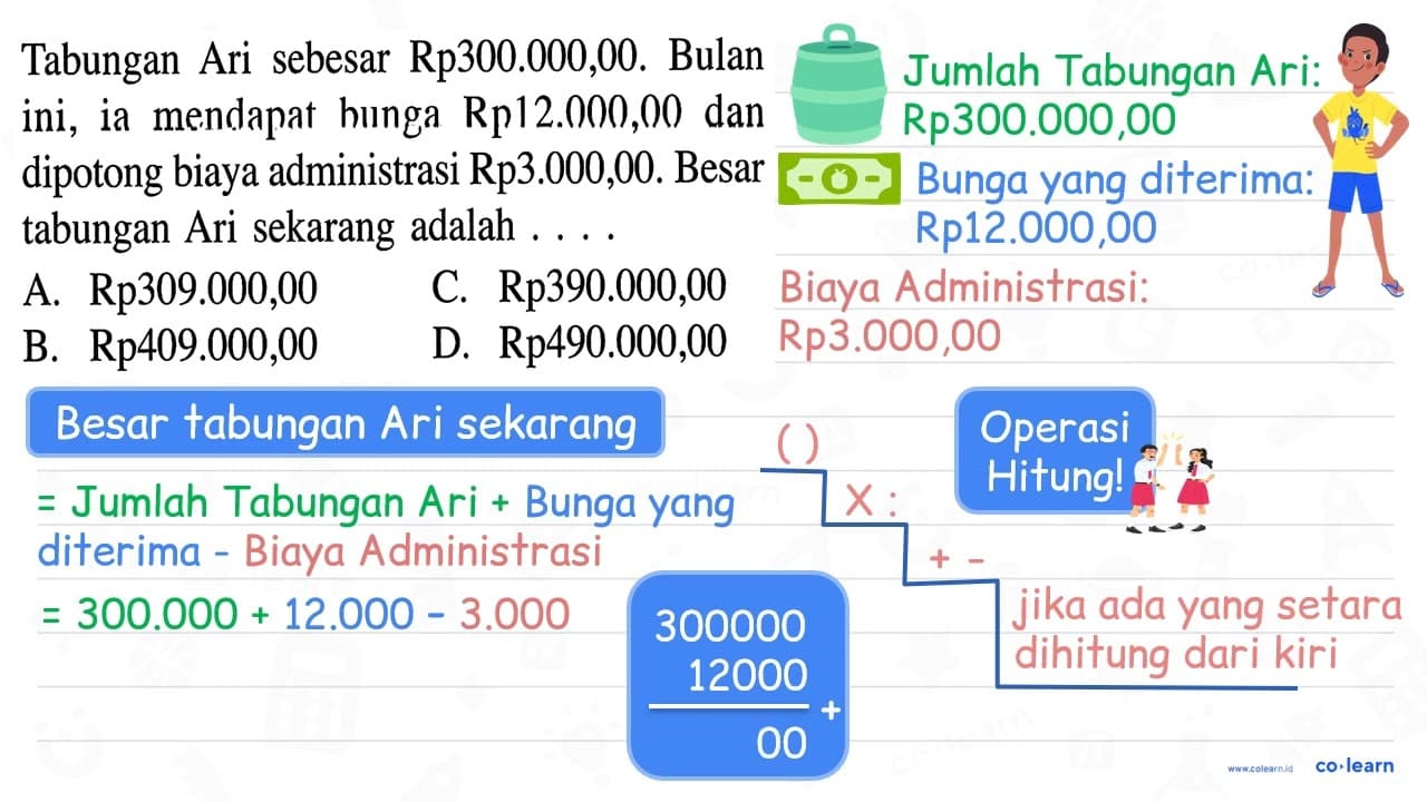 Tabungan Ari sebesar Rp 300.000,00. Bulan ini, ia mendapat