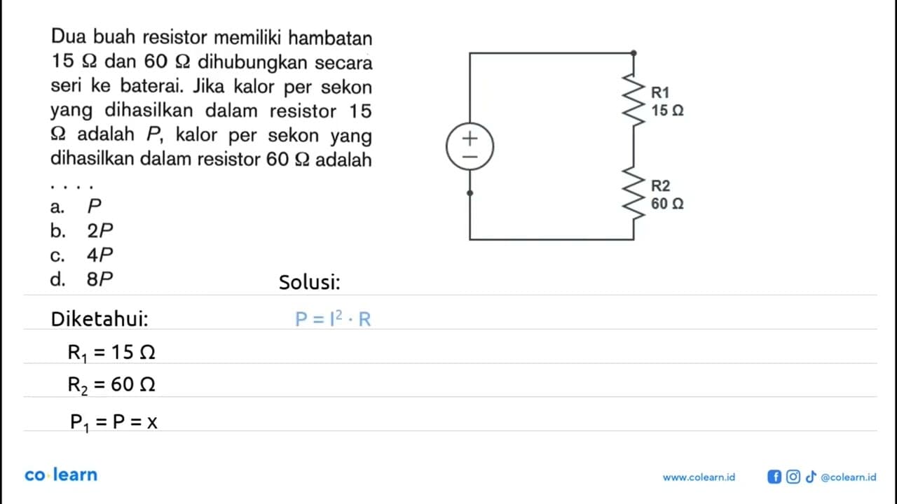 Dua buah resistor memiliki hambatan 15 Ohm dan 60 Ohm