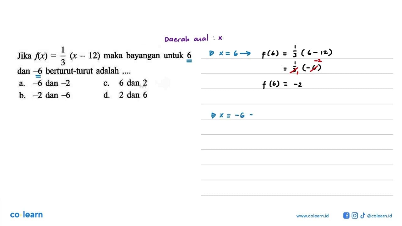 Jika f(x) = 1/3 (x - 12) maka bayangan untuk 6 dan -6