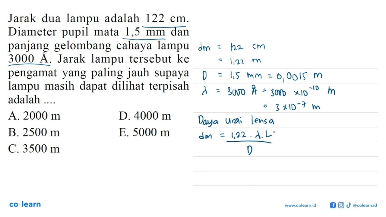 Jarak dua lampu adalah 122 cm. Diameter pupil mata 1,5 mm