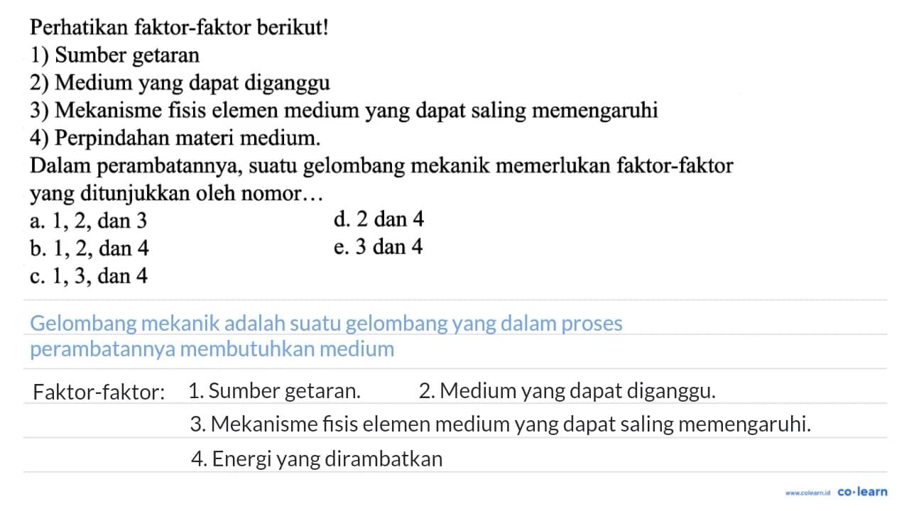 Perhatikan faktor-faktor berikut! 1) Sumber getaran 2)