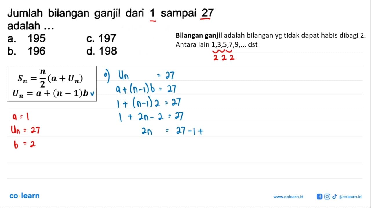 Jumlah bilangan ganjil dari 1 sampai 27 adalah ... A. 195