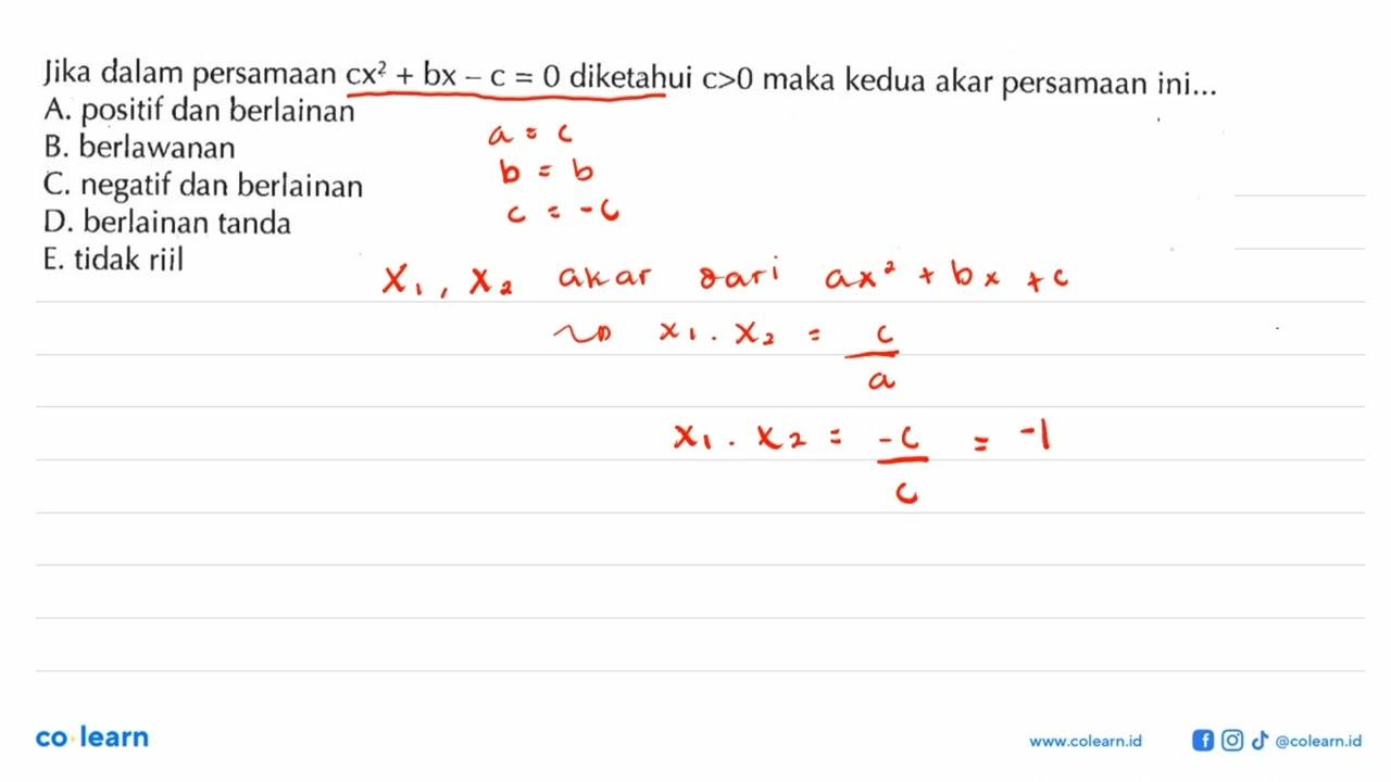 Jika dalam persamaan c x^2+b x-c=0 diketahui c>0 maka kedua