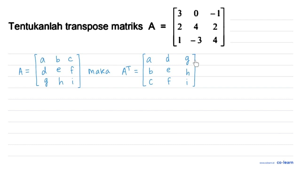 Tentukanlah transpose matriks A=[3 0 -1 2 4 2 1 -3 4]