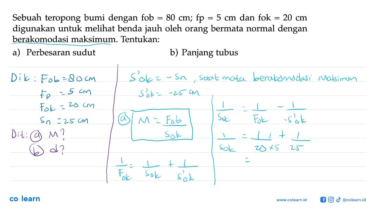 Sebuah teropong bumi dengan fob=80 cm; fp=5 cm dan fok =20