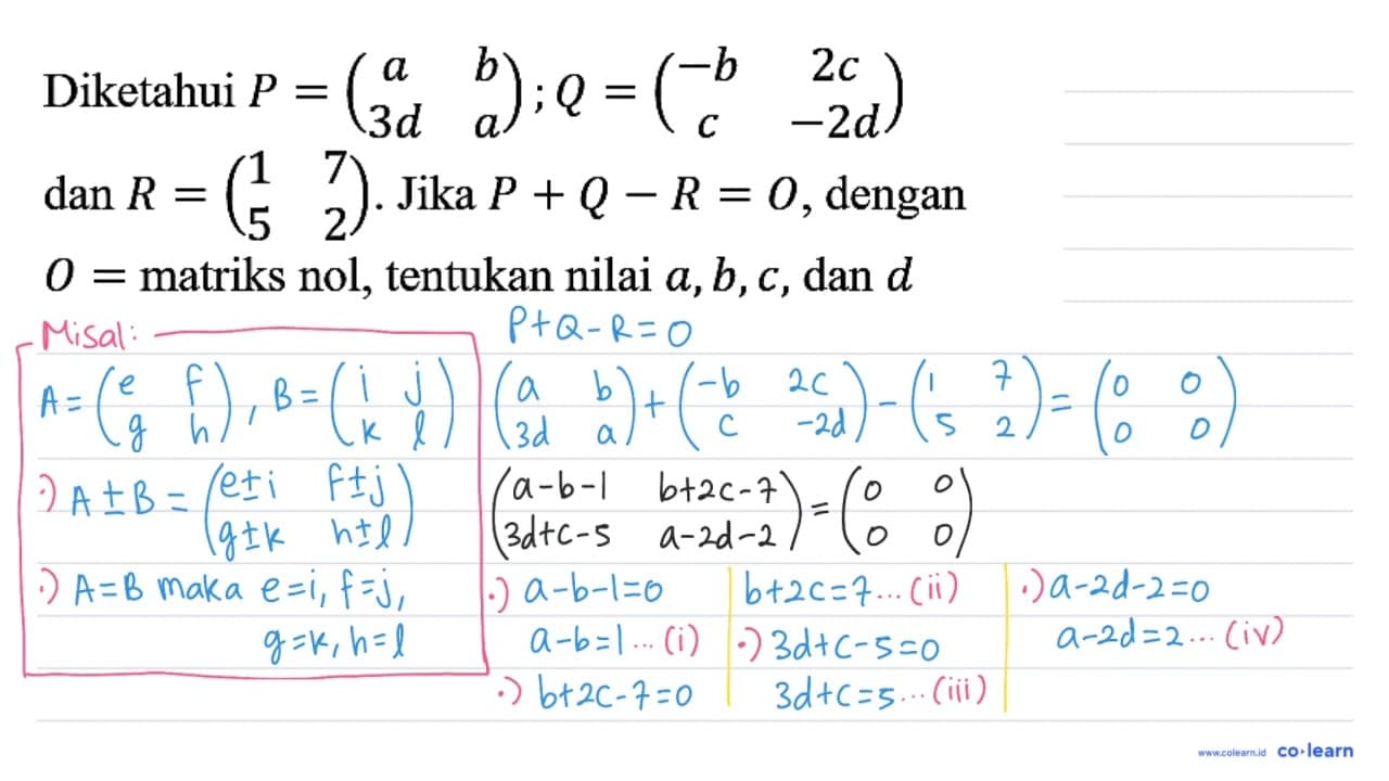 Diketahui P=(a b 3d a); Q=(-b 2c c -2d) dan R=(1 7 5 2).