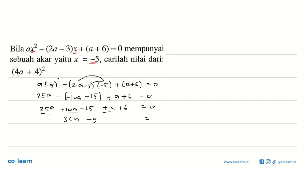 Bila ax^2 -(2a- 3)x + (a + 6) = 0 mempunyai sebuah akar