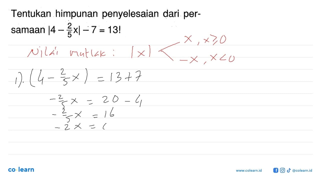 Tentukan himpunan penyelesaian dari persamaan |4 - 2/5 x| -