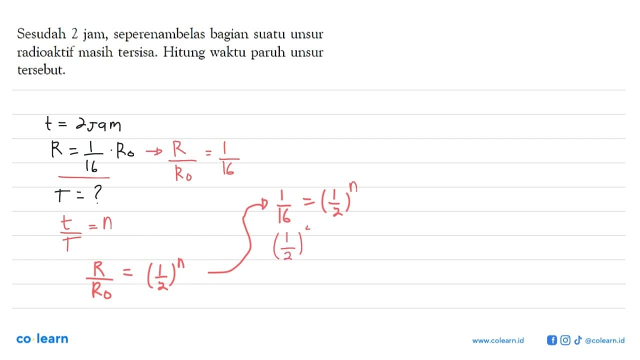 Sesudah 2 jam, seperenambelas bagian suatu unsur radioaktif
