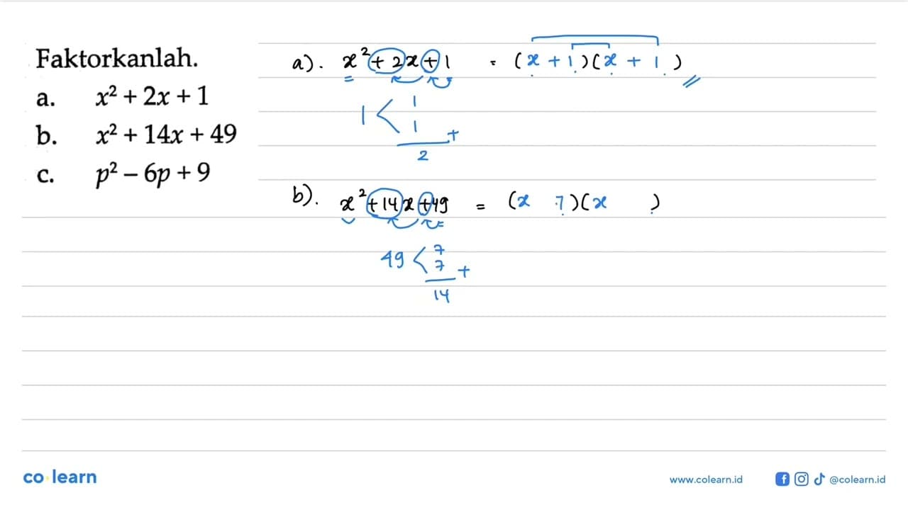 Faktorkanlah. a. x^2+2x+1 b. x^2+14x+49 c. p^2-6p+9